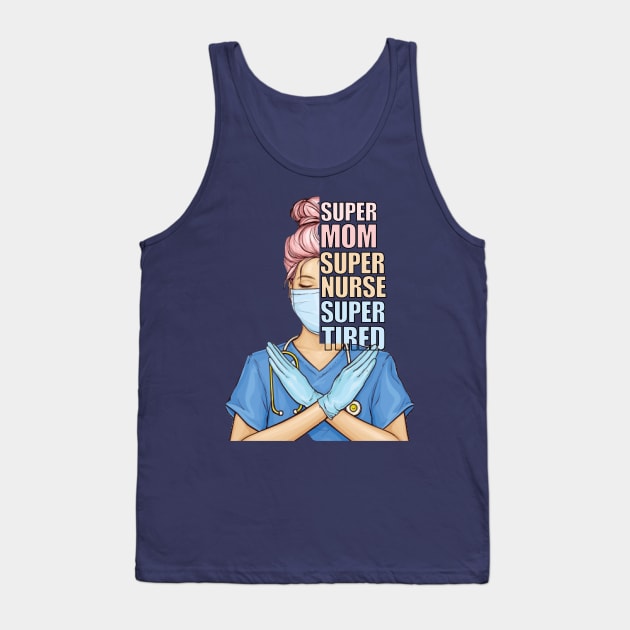 Super Mom Super Nurse Super Tired Tank Top by Eva Wolf